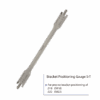 Bracket Postioning Gauge S-T